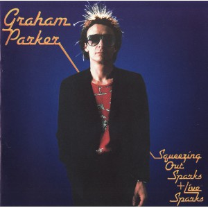 GRAHAM PARKER Squeezing Out Sparks & Live Sparks (Arista – 07822-18939-2) USA 1996 CD (New Wave, Power Pop, Pop Rock)